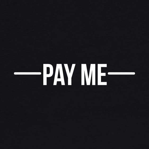 Pay me - White by hsf